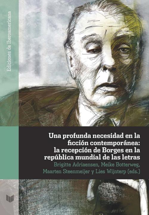 Cover of the book Una profunda necesidad en la ficción contemporánea: la recepción de Borges en la república mundial de las letras by , Iberoamericana Editorial Vervuert
