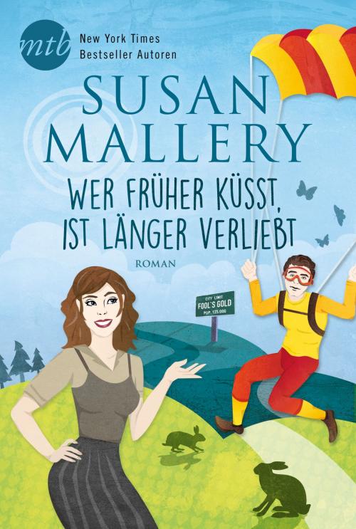 Cover of the book Wer früher küsst, ist länger verliebt by Susan Mallery, MIRA Taschenbuch