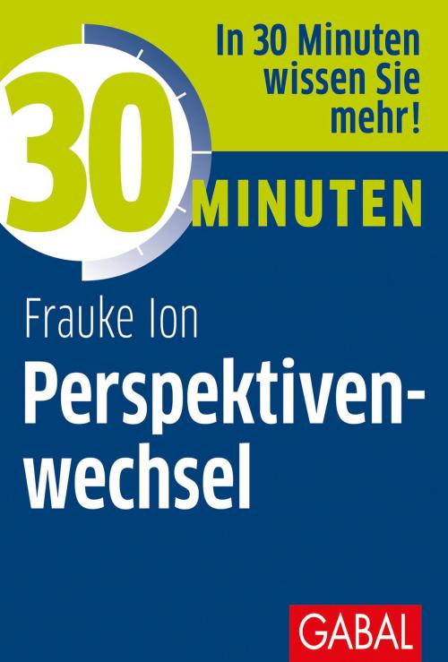 Cover of the book 30 Minuten Perspektivenwechsel by Frauke Ion, GABAL Verlag