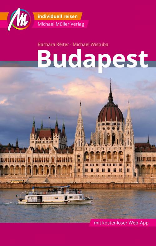 Cover of the book Budapest MM-City Reiseführer Michael Müller Verlag by Barbara Reiter, Michael Wistuba, Michael Müller Verlag