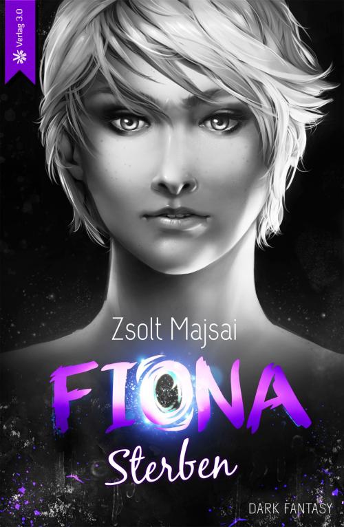 Cover of the book Fiona - Sterben (Band 6 der Fantasy-Saga) by Zsolt Majsai, Verlag 3.0 Zsolt Majsai