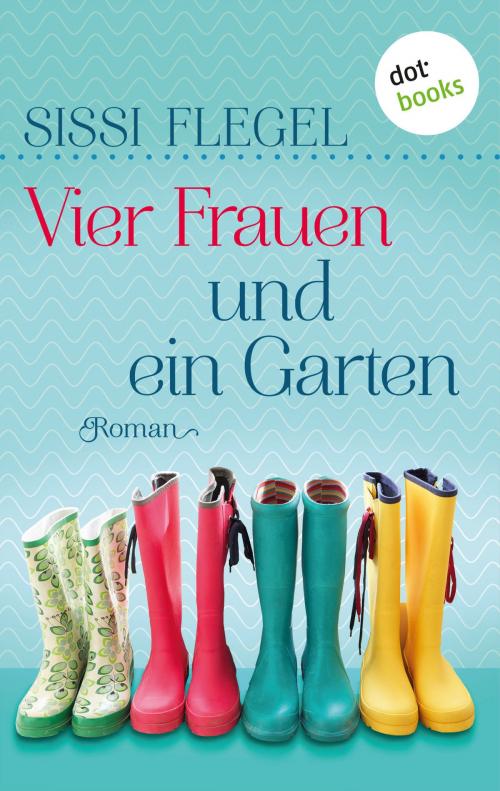 Cover of the book Vier Frauen und ein Garten by Sissi Flegel, dotbooks GmbH