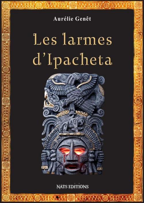 Cover of the book Les larmes d'Ipacheta by Aurélie Genêt, Nats Editions