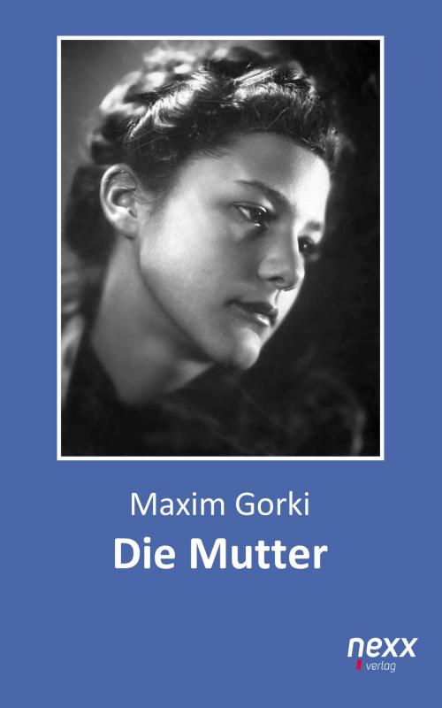 Cover of the book Die Mutter by Maxim Gorki, Nexx