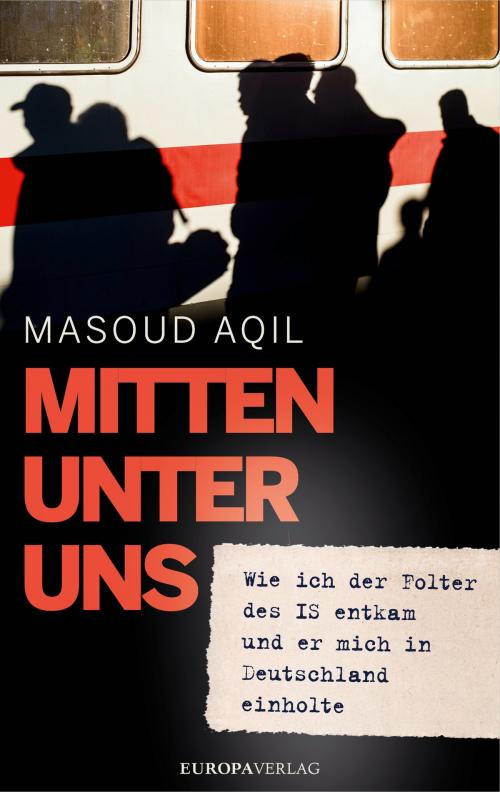 Cover of the book Mitten unter uns by Masoud Aqil, Europa Verlag GmbH & Co. KG
