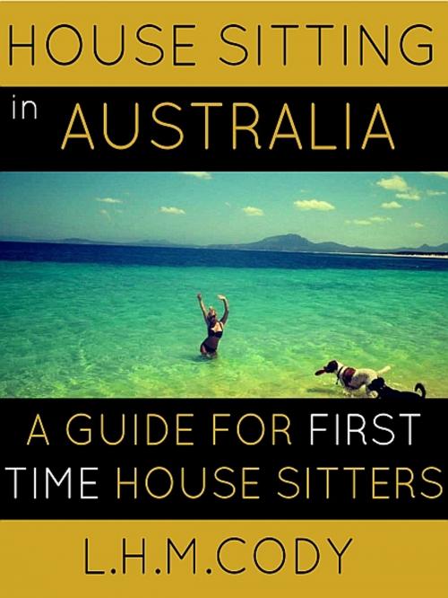 Cover of the book House Sitting in Australia by L.H.M. Cody, XinXii-GD Publishing