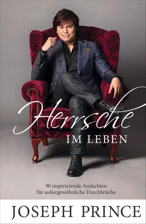 Cover of the book Herrsche im Leben by Joseph Prince, Grace today Verlag