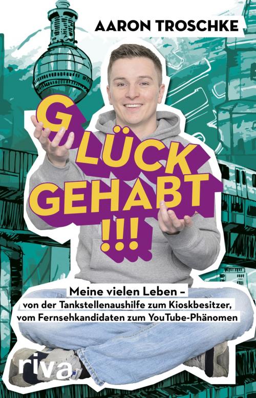 Cover of the book Glück gehabt!!! by Aaron Troschke, Anke Gebert, riva Verlag