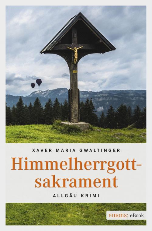 Cover of the book Himmelherrgottsakrament by Xaver Maria Gwaltinger, Emons Verlag