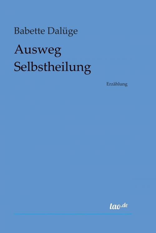 Cover of the book Ausweg Selbstheilung by Babette Dalüge, tao.de