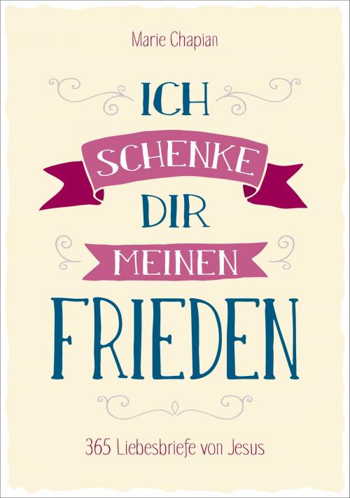 Cover of the book Ich schenke dir meinen Frieden by Marie Chapian, Gerth Medien