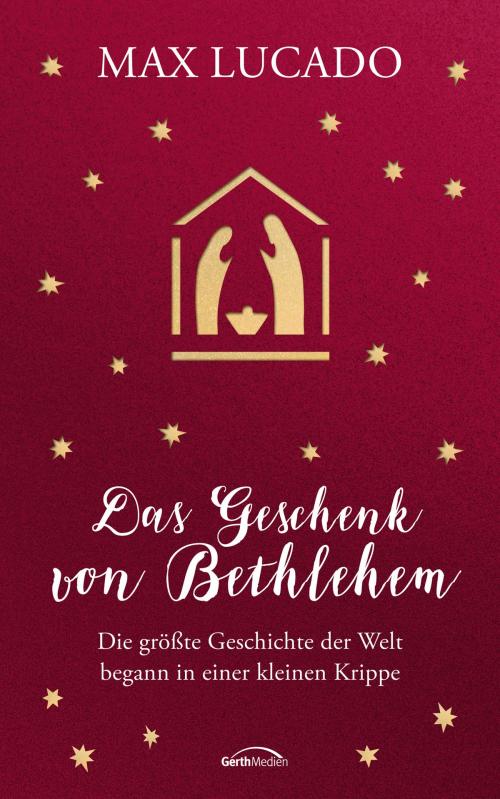 Cover of the book Das Geschenk von Bethlehem by Max Lucado, Gerth Medien