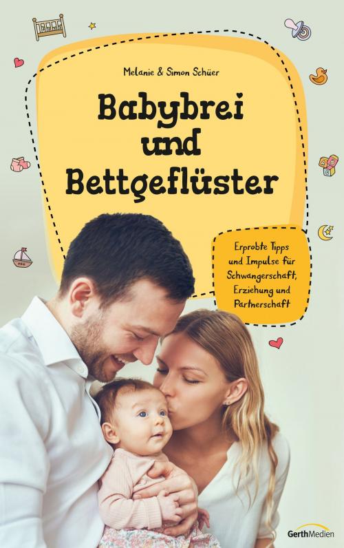 Cover of the book Babybrei und Bettgeflüster by Melanie Schüer, Simon Schüer, Gerth Medien