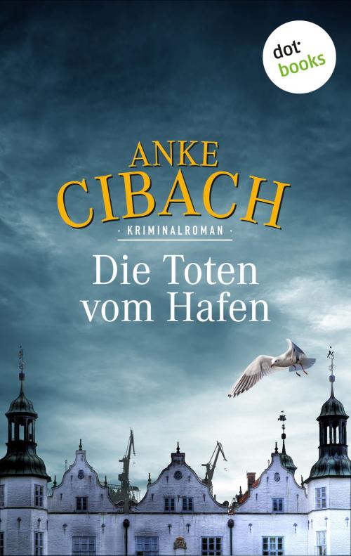 Cover of the book Die Toten vom Hafen by Anke Cibach, dotbooks GmbH
