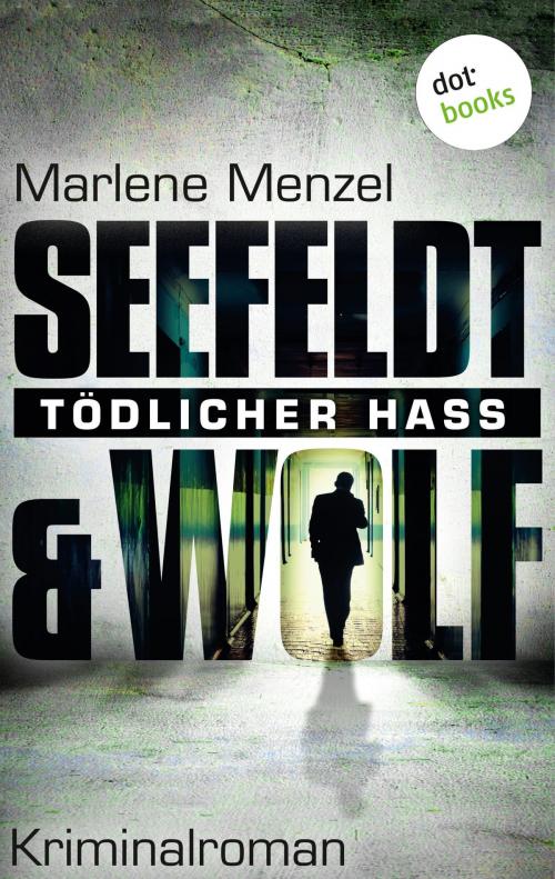 Cover of the book Seefeldt & Wolf - Tödlicher Hass by Marlene Menzel, dotbooks GmbH