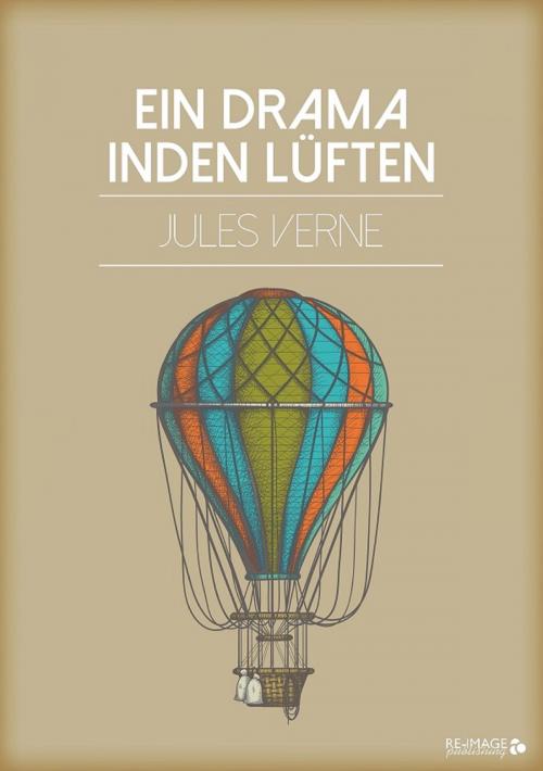 Cover of the book Ein Drama in den Lüften by Jules Verne, Re-Image Publishing