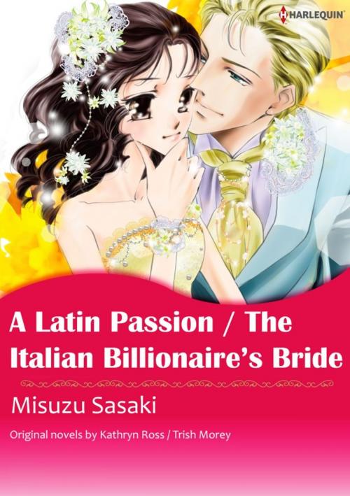 Cover of the book A Latin Passion/The Italian Billionaire's Bride by Trish Morey, Harlequin / SB Creative Corp.
