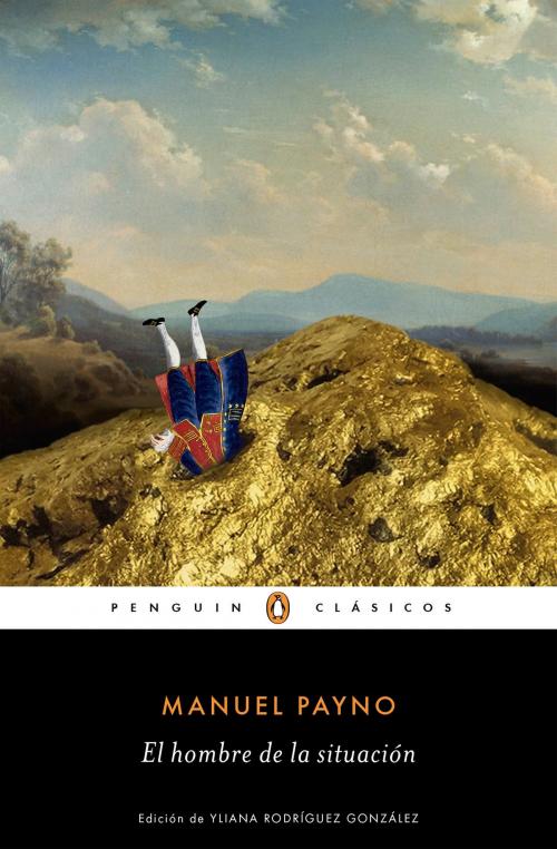 Cover of the book El hombre de la situación by Manuel Payno, Penguin Random House Grupo Editorial México