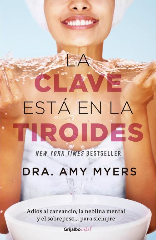 Cover of the book La clave está en la tiroides (Colección Vital) by Amy Myers, Penguin Random House Grupo Editorial México