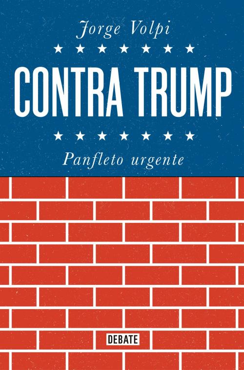 Cover of the book Contra Trump by Jorge Volpi, Penguin Random House Grupo Editorial México