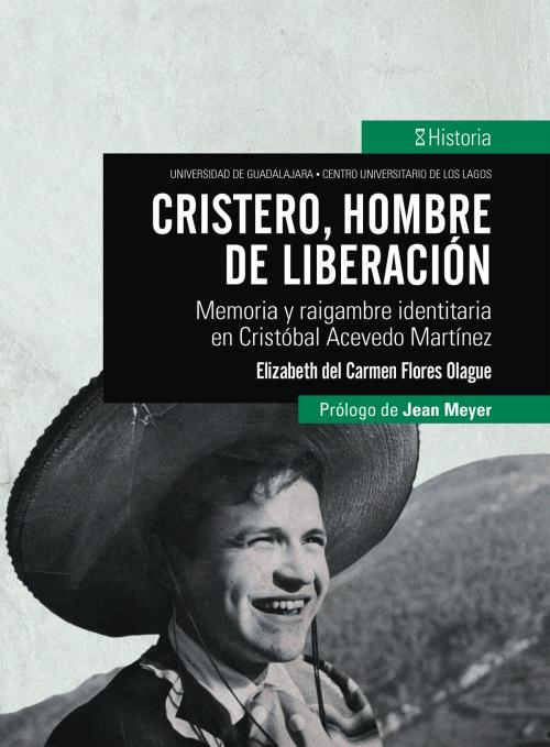 Cover of the book Cristero, hombre de liberación by Elizabeth del Carmen Flores Olague, Jean Meyer, CULagos UDG