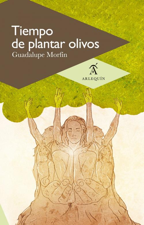 Cover of the book Tiempo de plantar olivos by Guadalupe Morfín, Arlequín
