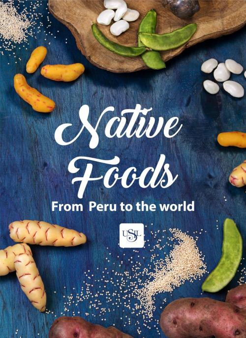 Cover of the book Native Foods from Peru to the World by Teresa Blanco de Alvarado-Ortiz, Fondo editorial USIL