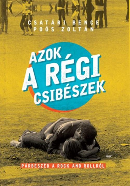 Cover of the book Azok a régi Csibészek by Csatári Bence, PublishDrive