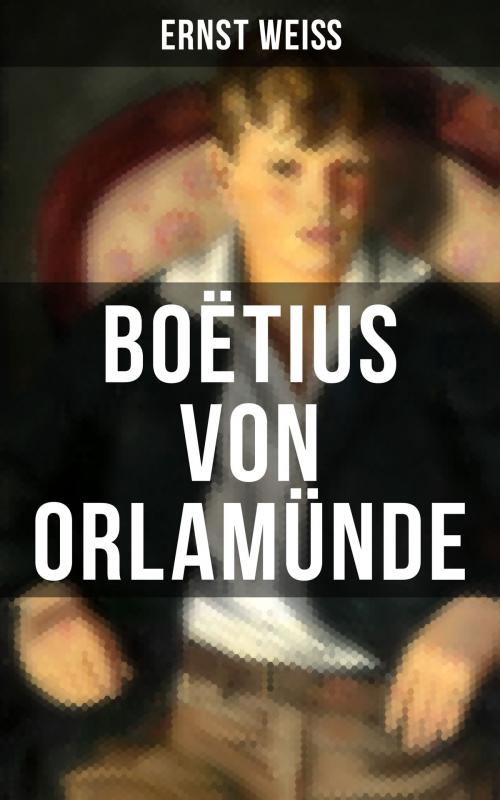 Cover of the book Boëtius von Orlamünde by Ernst Weiß, Musaicum Books