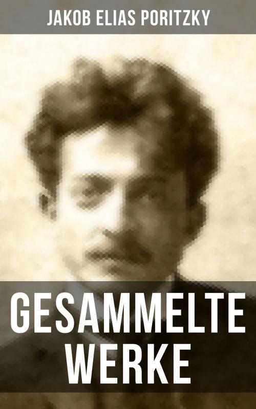 Cover of the book Gesammelte Werke by Jakob Elias Poritzky, Musaicum Books