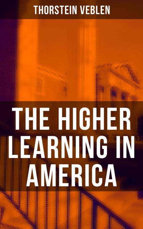 Cover of the book The Higher Learning in America by Thorstein Veblen, Musaicum Books