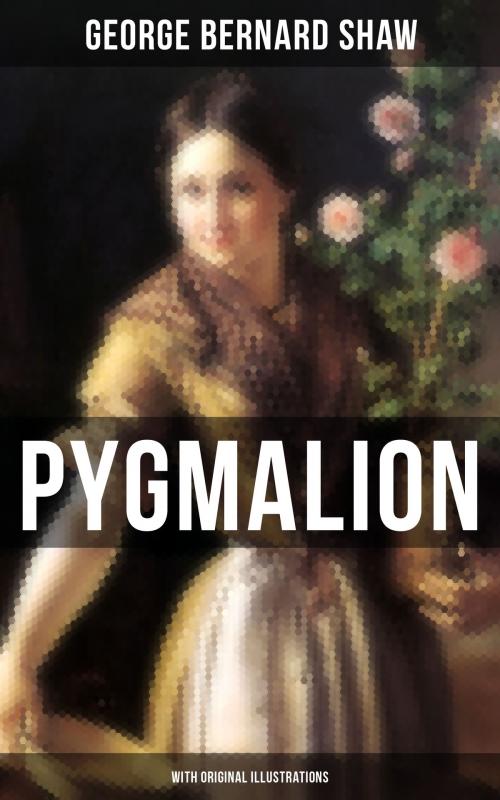 Cover of the book PYGMALION (With Original Illustrations) by George Bernard Shaw, Musaicum Books