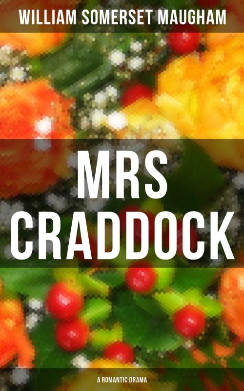 Cover of the book MRS CRADDOCK (A Romantic Drama) by William Somerset Maugham, Musaicum Books