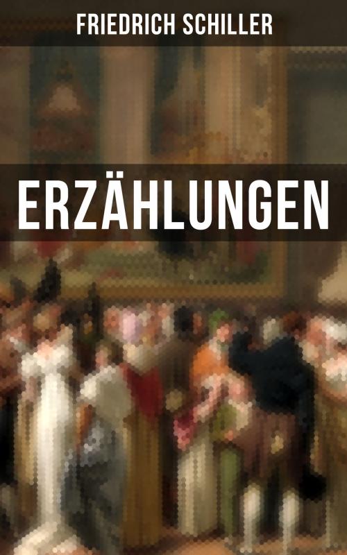 Cover of the book Friedrich Schiller: Erzählungen by Friedrich Schiller, Musaicum Books
