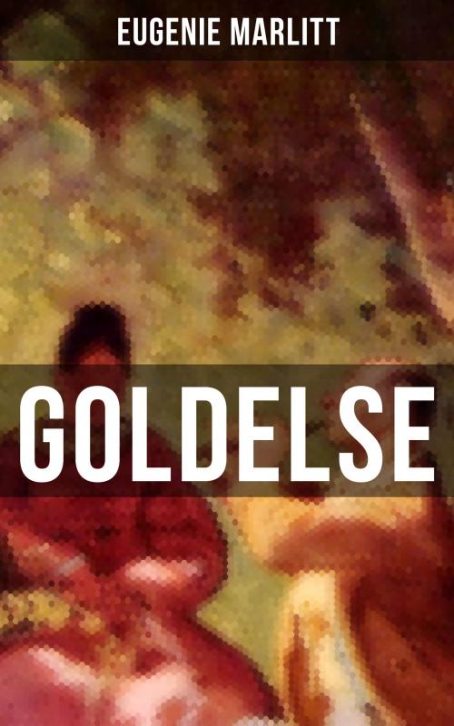 Cover of the book Goldelse by Eugenie Marlitt, Musaicum Books