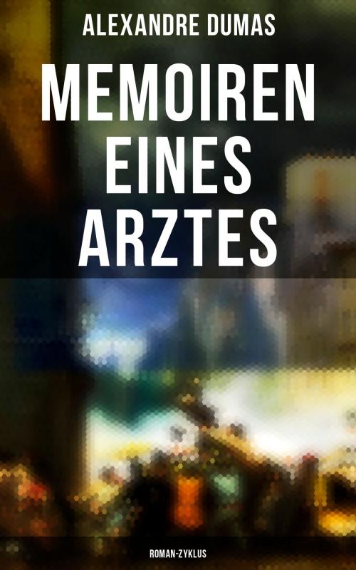 Cover of the book Memoiren eines Arztes: Roman-Zyklus by Alexandre Dumas, Musaicum Books