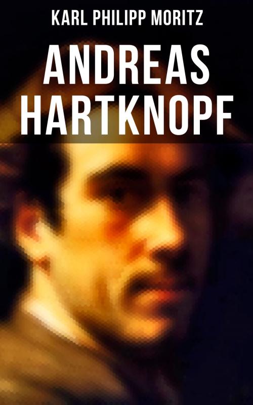 Cover of the book Andreas Hartknopf by Karl Philipp Moritz, Musaicum Books