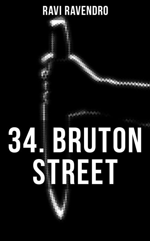 Cover of the book 34. BRUTON STREET by Ravi Ravendro, Hans Herdegen, Musaicum Books