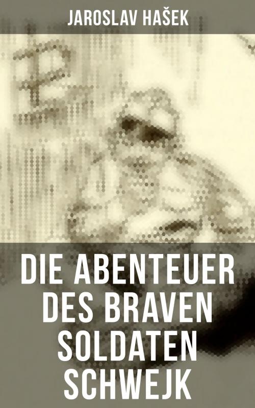 Cover of the book Die Abenteuer des braven Soldaten Schwejk by Jaroslav Hašek, Musaicum Books