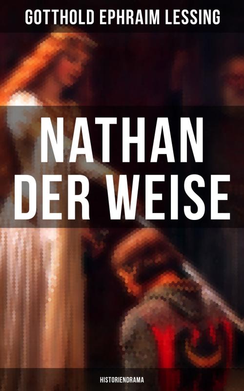 Cover of the book Nathan der Weise (Historiendrama) by Gotthold Ephraim Lessing, Musaicum Books