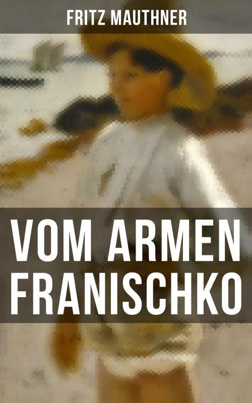 Cover of the book Vom armen Franischko by Fritz Mauthner, Musaicum Books