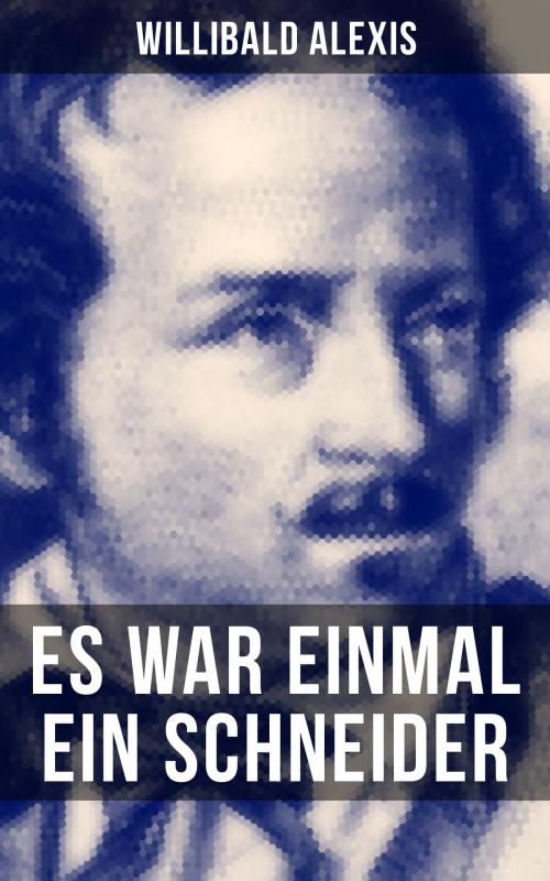 Cover of the book Es war einmal ein Schneider by Willibald Alexis, Musaicum Books