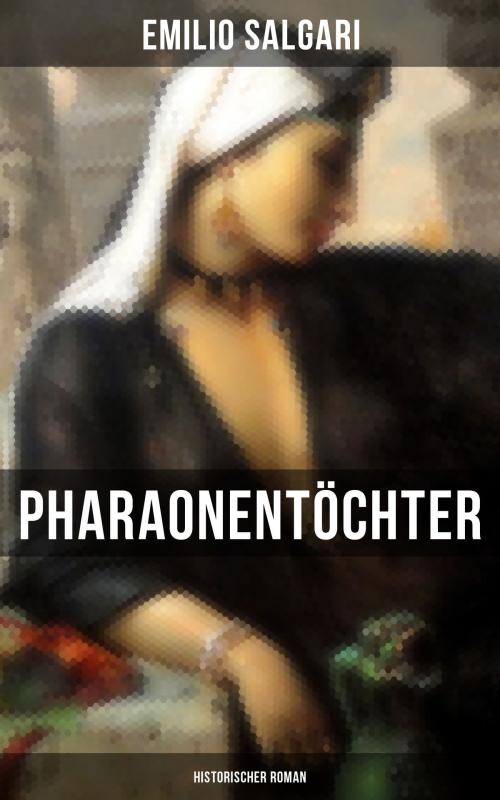 Cover of the book Pharaonentöchter: Historischer Roman by Emilio Salgari, Musaicum Books