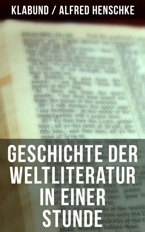 Cover of the book Geschichte der Weltliteratur in einer Stunde by Klabund / Alfred Henschke, Musaicum Books
