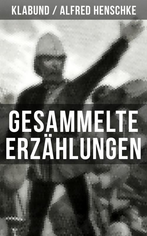 Cover of the book Gesammelte Erzählungen von Klabund by Klabund / Alfred Henschke, Musaicum Books