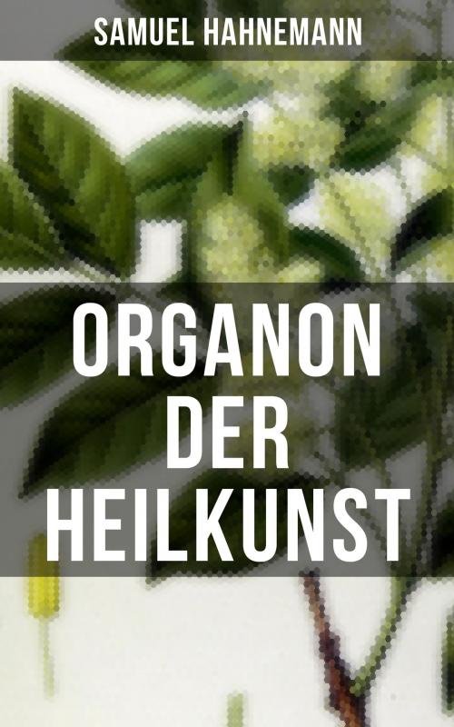 Cover of the book Organon der Heilkunst by Samuel Hahnemann, Musaicum Books