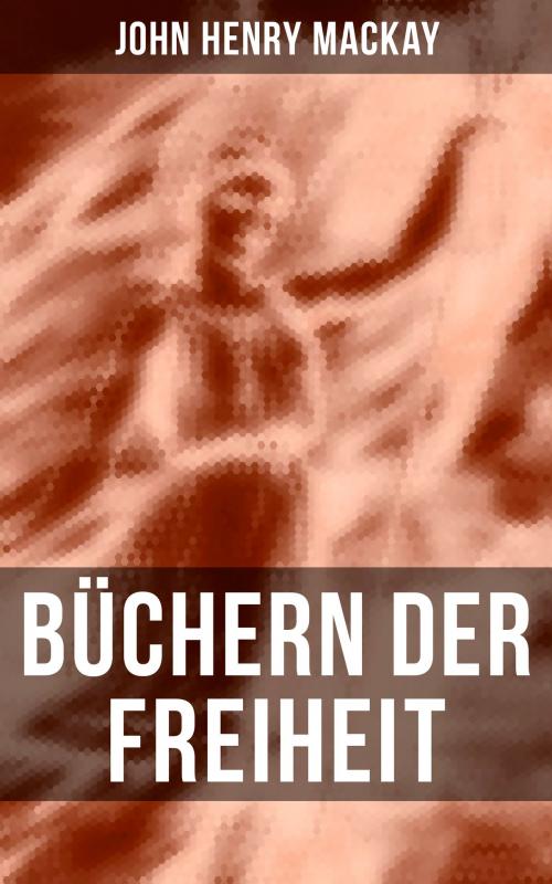 Cover of the book Büchern der Freiheit by John Henry Mackay, Musaicum Books