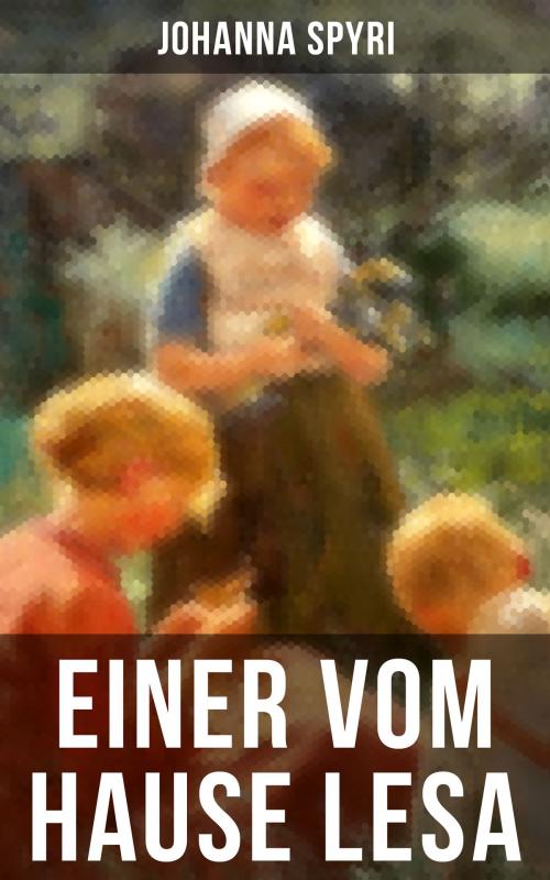 Cover of the book Einer vom Hause Lesa by Johanna Spyri, Musaicum Books