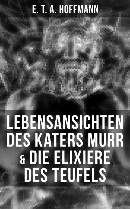 Cover of the book Lebensansichten des Katers Murr & Die Elixiere des Teufels by E. T. A. Hoffmann, Musaicum Books