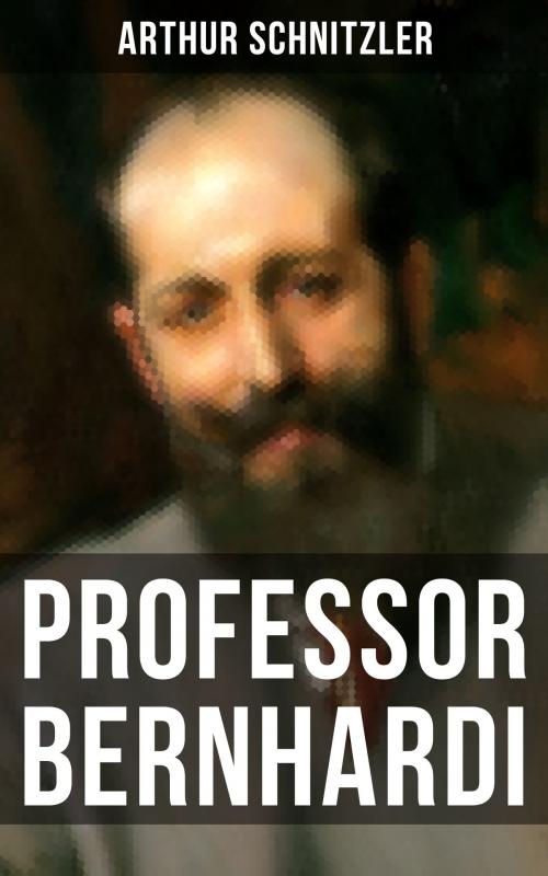 Cover of the book Professor Bernhardi by Arthur Schnitzler, Musaicum Books